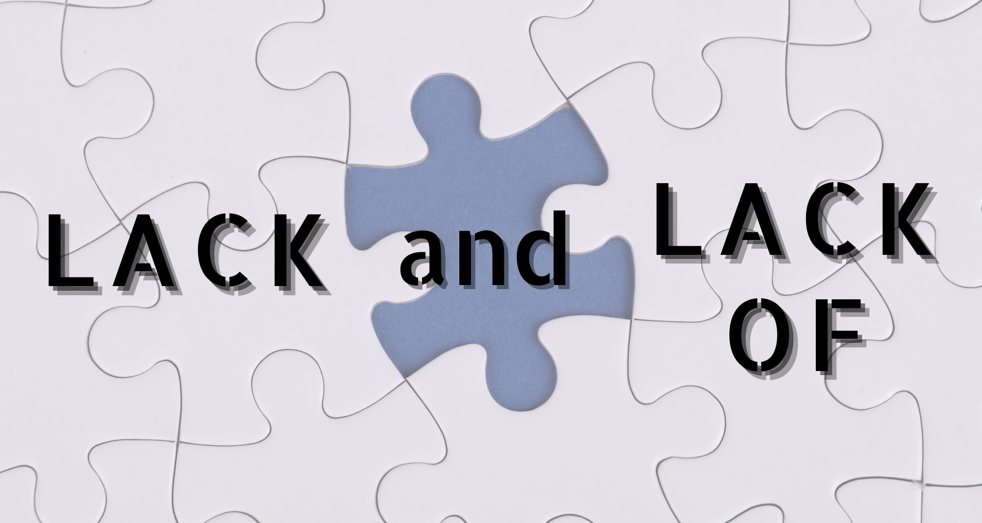 Lack and Lack of