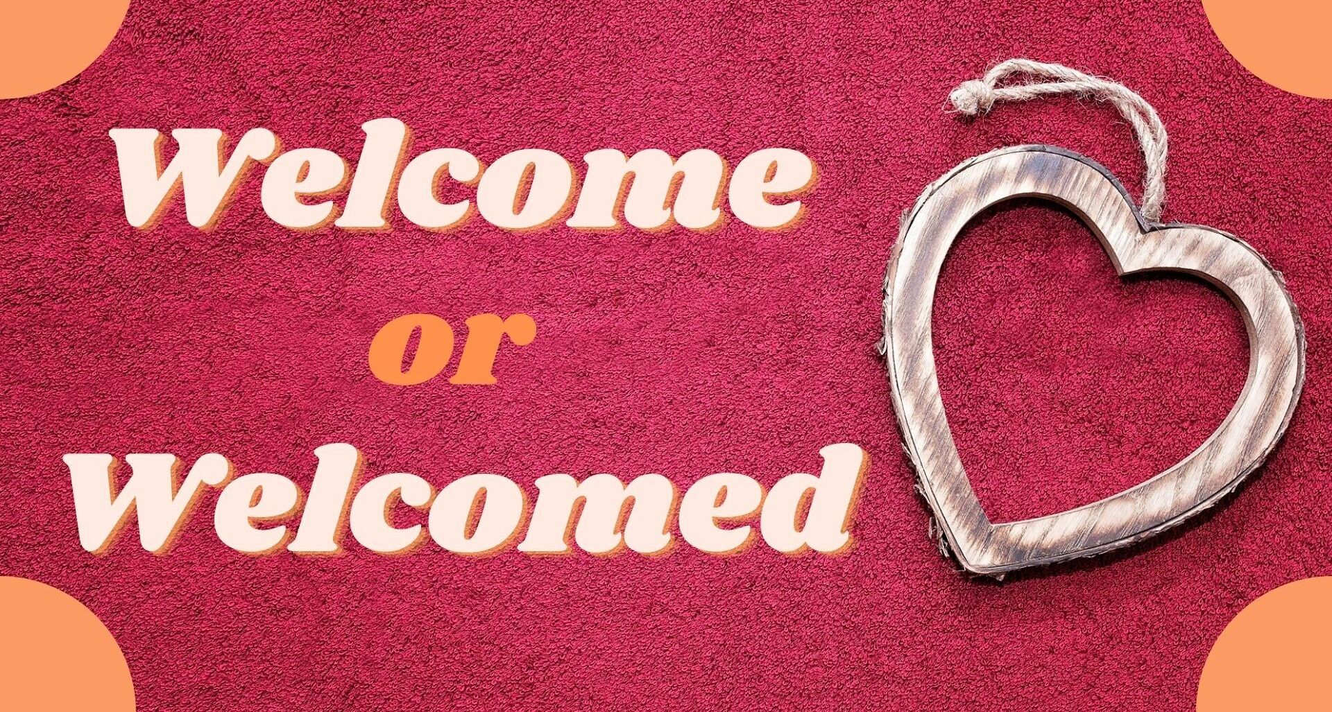 welcome-or-welcomed